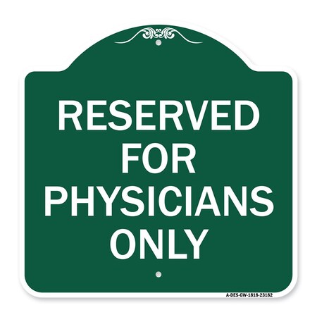 Signmission Designer Series Reserved for Physicians Only, Green & White Aluminum Sign, 18" x 18", GW-1818-23182 A-DES-GW-1818-23182